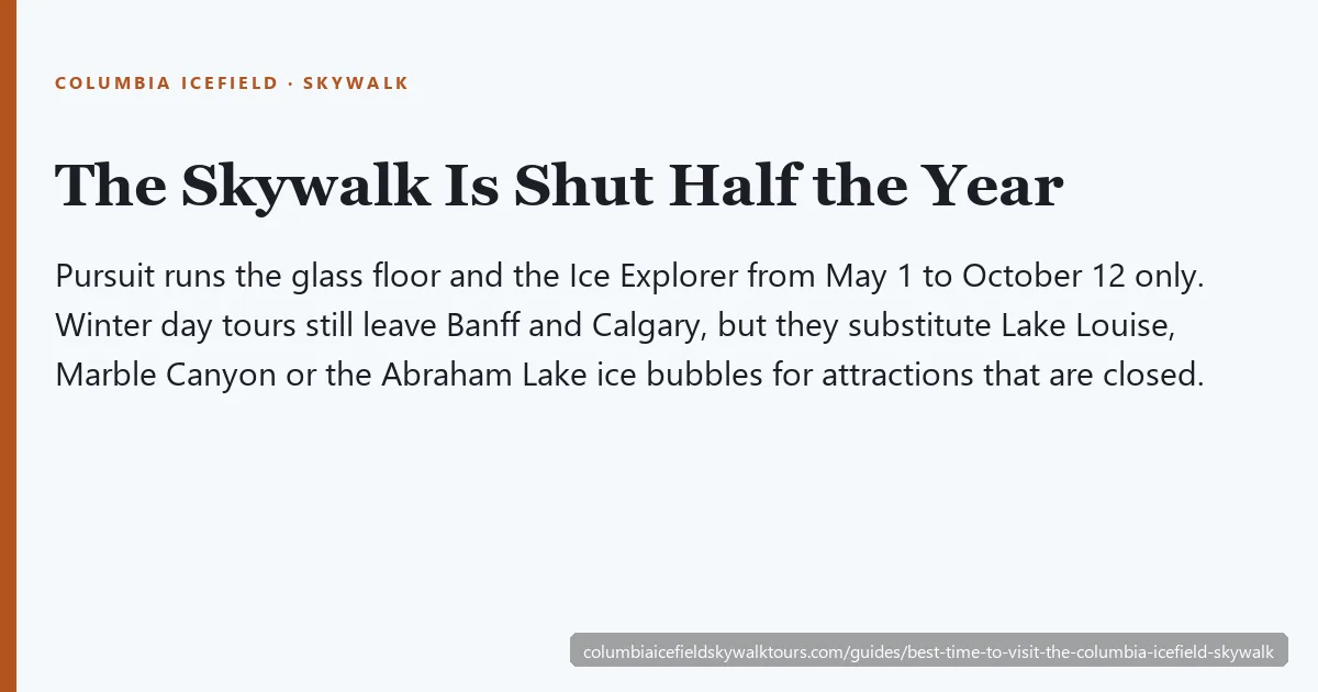 Best time to visit the Columbia Icefield Skywalk: the season runs May 1 to October 12, with shoulder months quietest